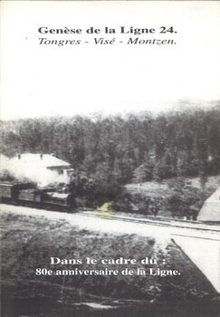 Genèse de la ligne 24 Tongres - Visé - Montzen Dans le cadre du: 80e anniversiare de la ligne